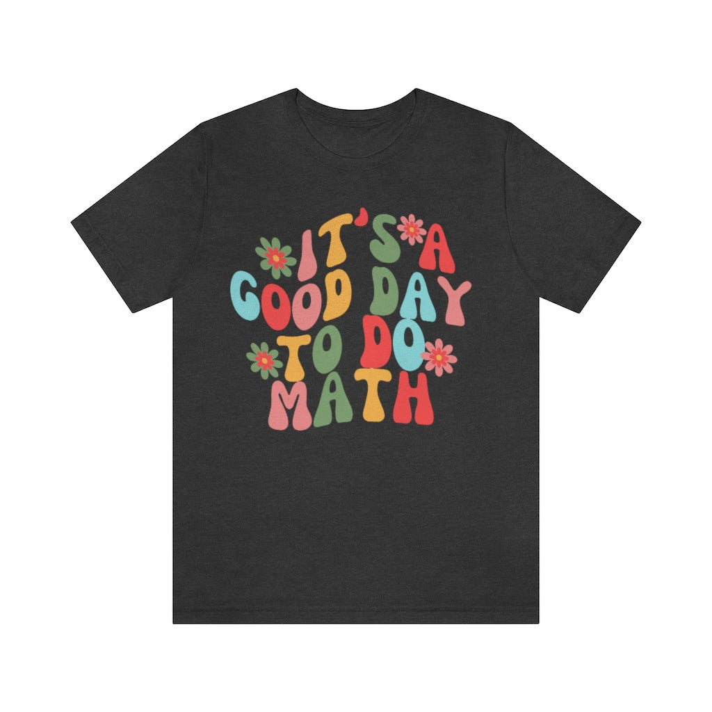 It's a Good Day to Do Math Unisex Jersey Short Sleeve Tee