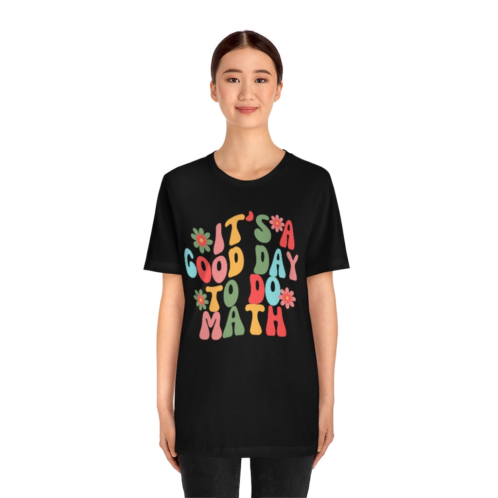 It's a Good Day to Do Math Unisex Jersey Short Sleeve Tee