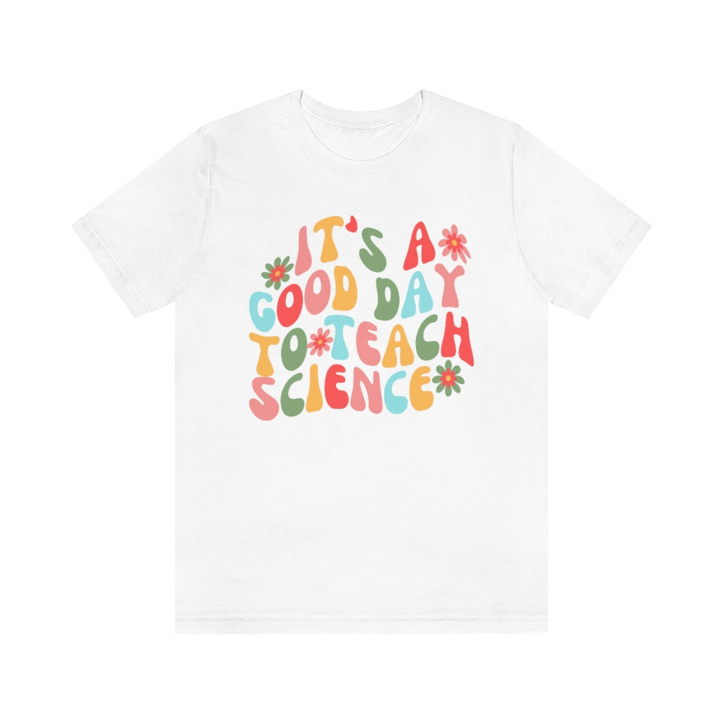 It's a Good Day to Teach Science Unisex Jersey Short Sleeve Tee