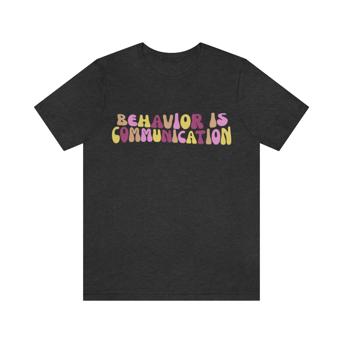 Behavior is Communication Unisex Jersey Short Sleeve Tee