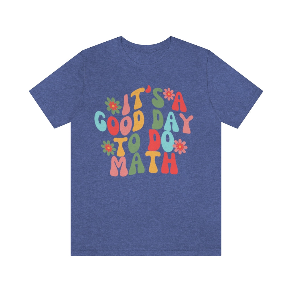 It's a Good Day to Do Math Unisex Jersey Short Sleeve Tee