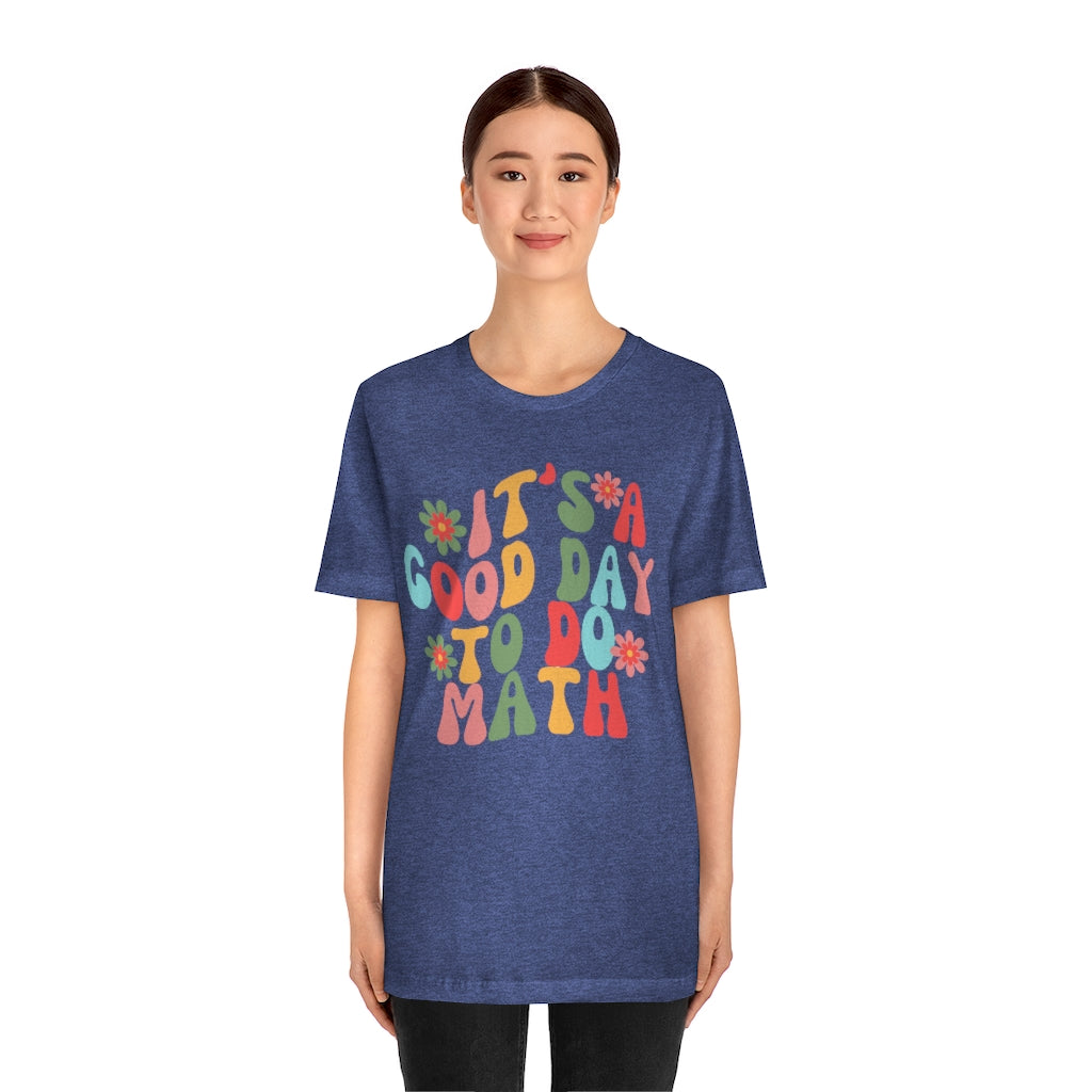 It's a Good Day to Do Math Unisex Jersey Short Sleeve Tee