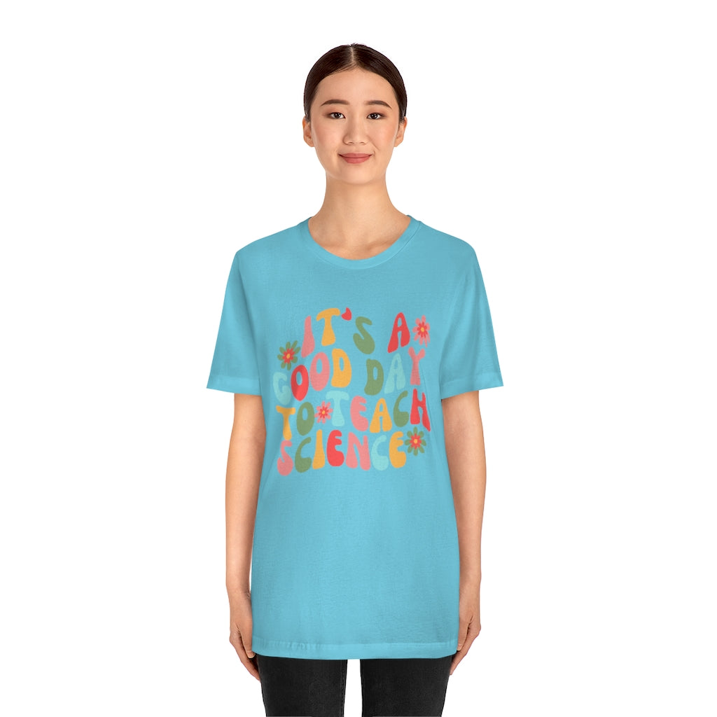It's a Good Day to Teach Science Unisex Jersey Short Sleeve Tee