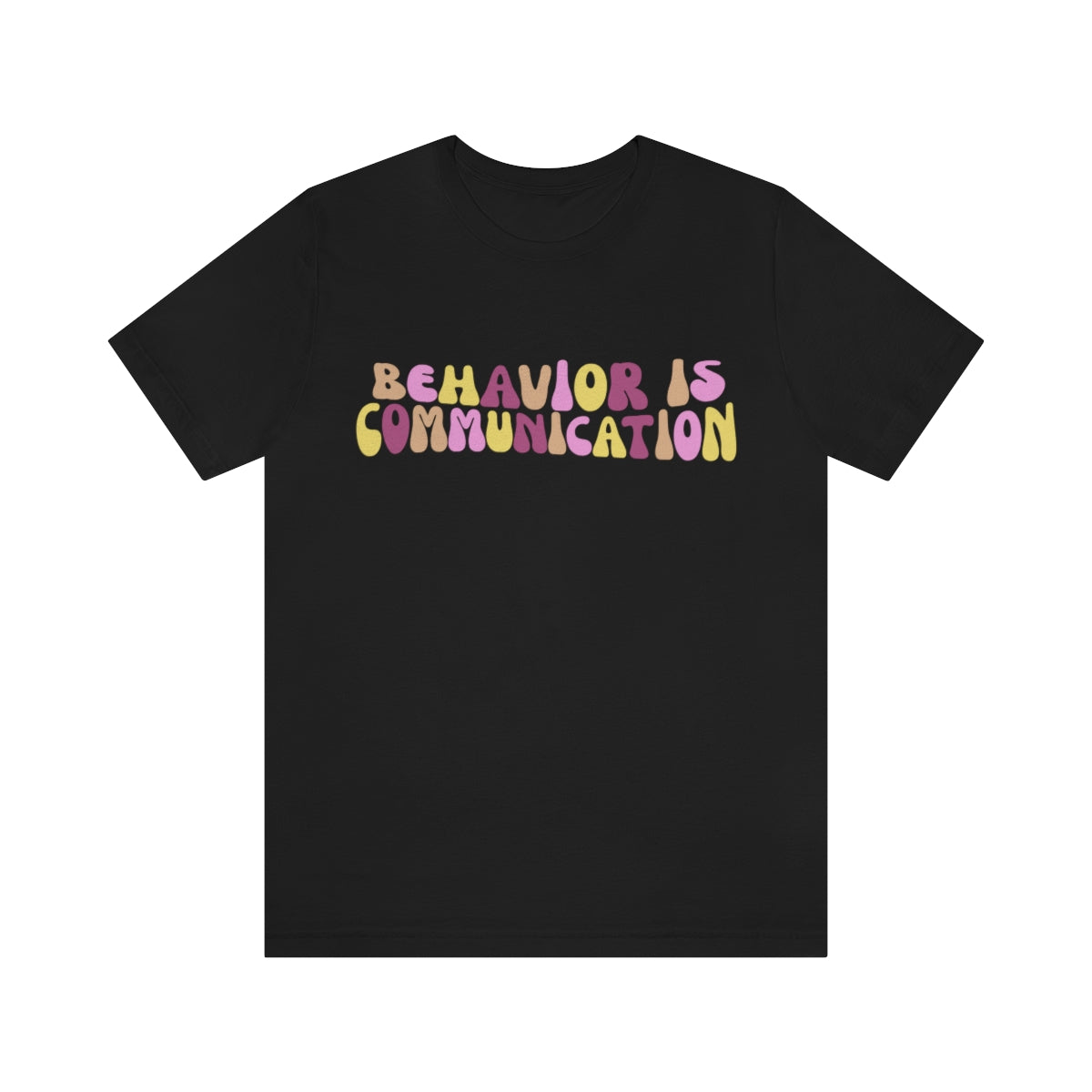 Behavior is Communication Unisex Jersey Short Sleeve Tee