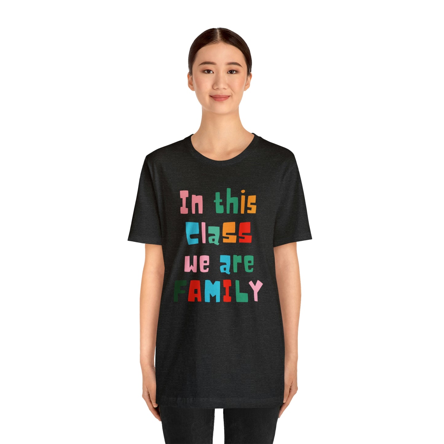 In This Class We Are a Family Unisex Jersey Short Sleeve Tee