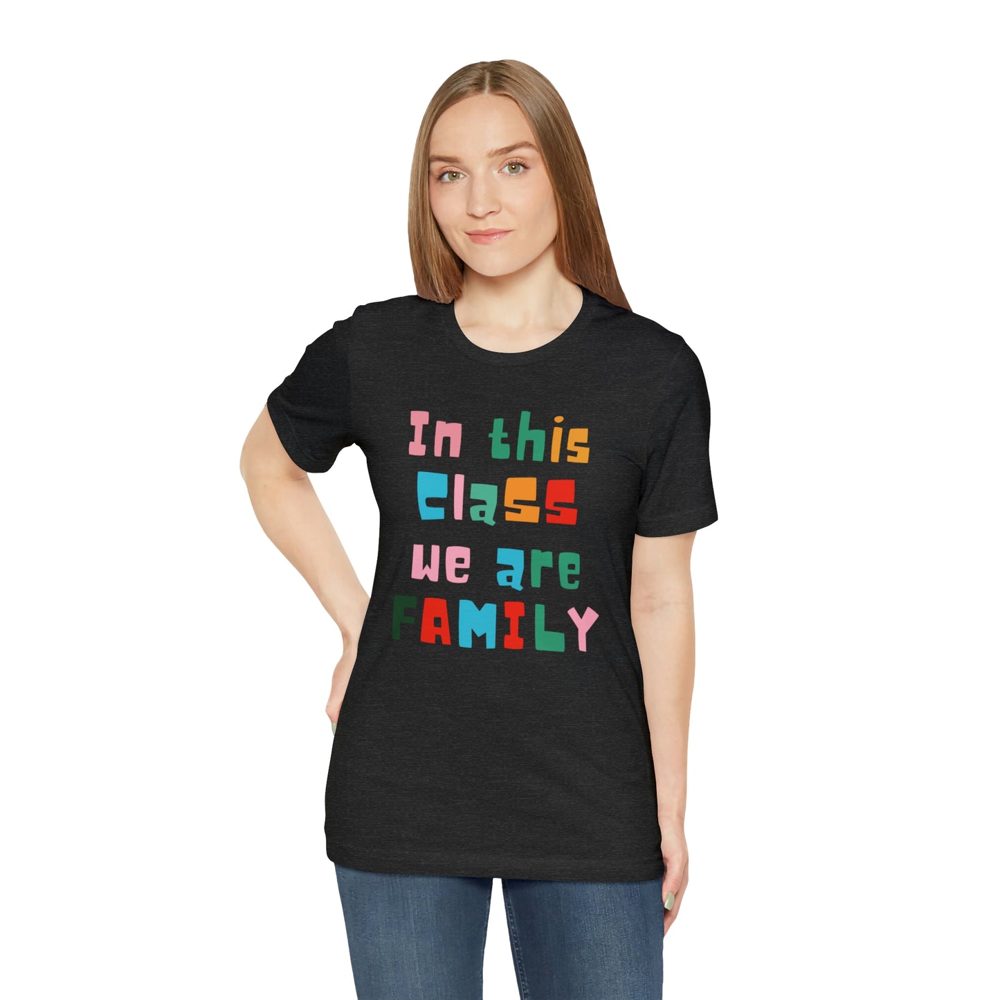 In This Class We Are a Family Unisex Jersey Short Sleeve Tee