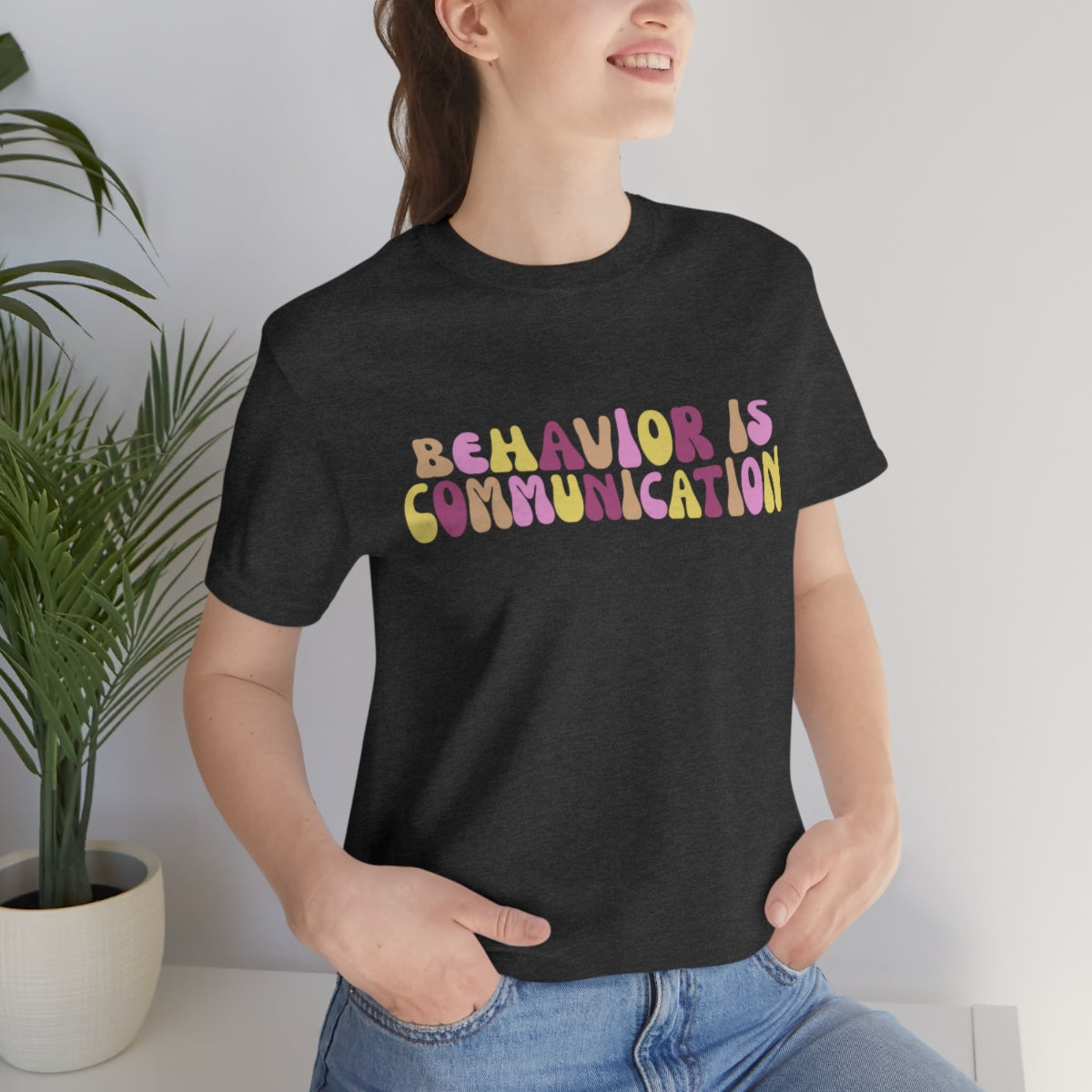 Behavior is Communication Unisex Jersey Short Sleeve Tee