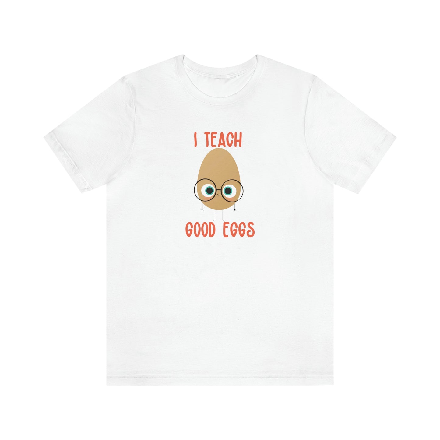I Teach Good Eggs Unisex Jersey Short Sleeve Tee