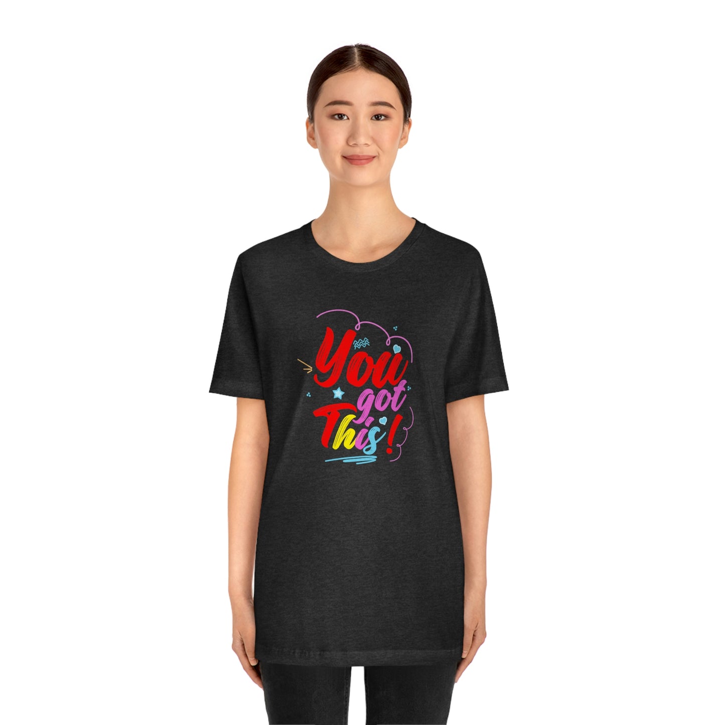 You Got This Unisex Jersey Short Sleeve Tee