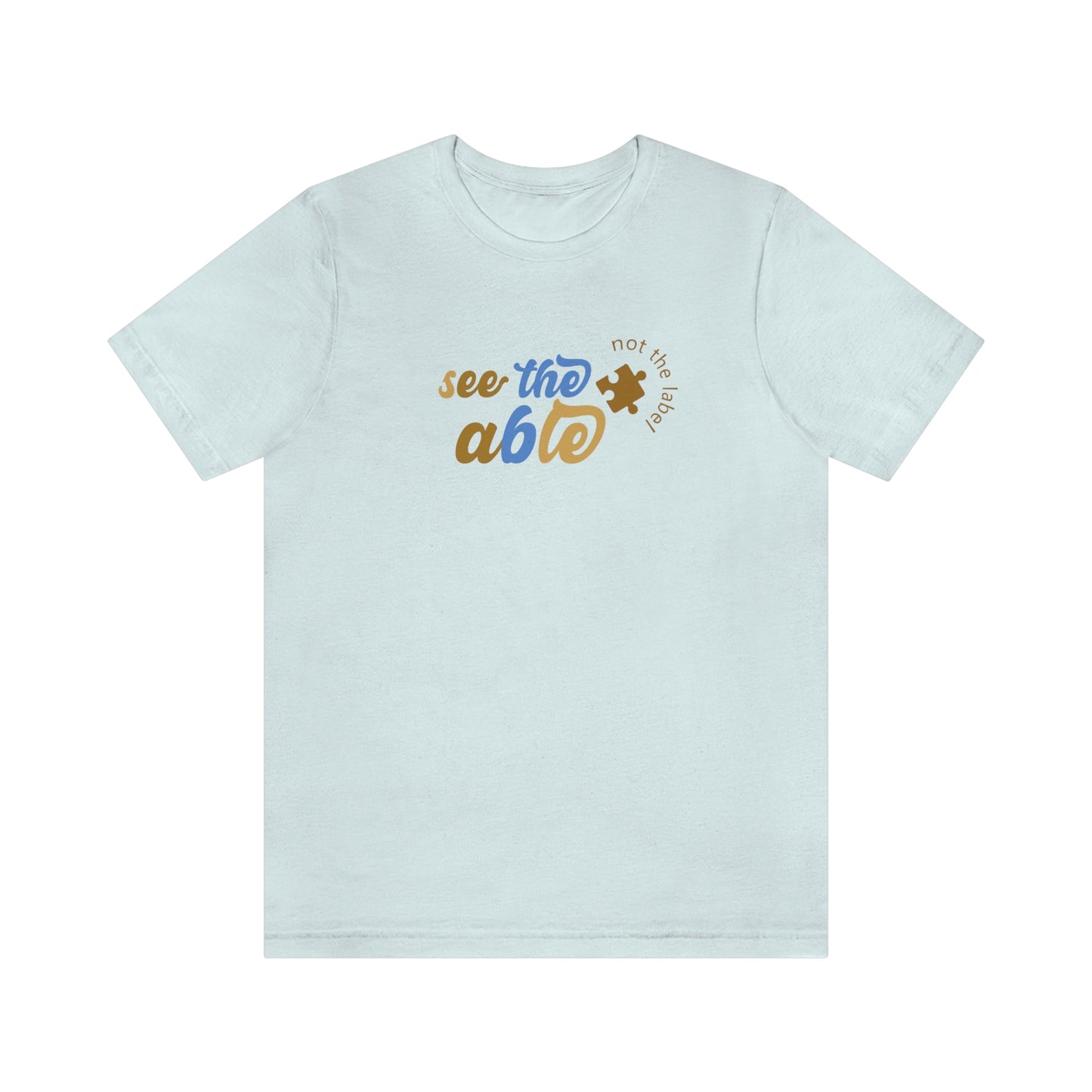 See the Able Not the Label Unisex Jersey Short Sleeve Tee