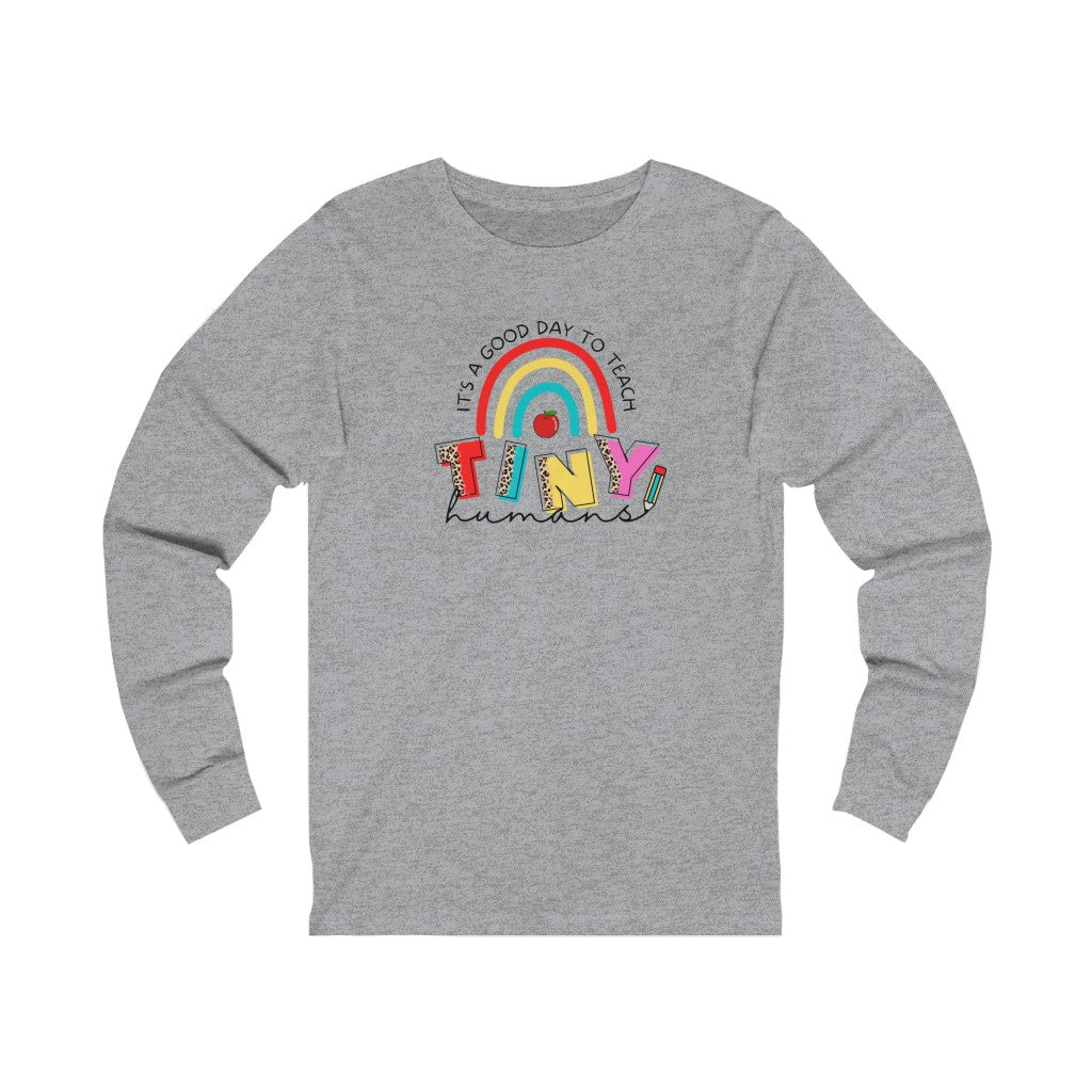 It's a Good Day to Teach Tiny Humans Unisex Jersey Long Sleeve Tee