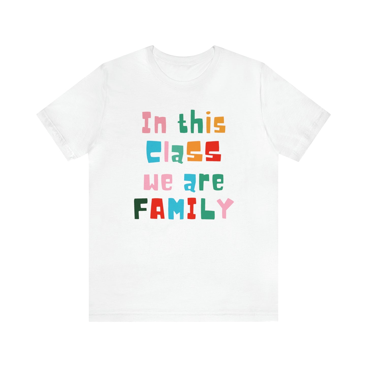 In This Class We Are a Family Unisex Jersey Short Sleeve Tee