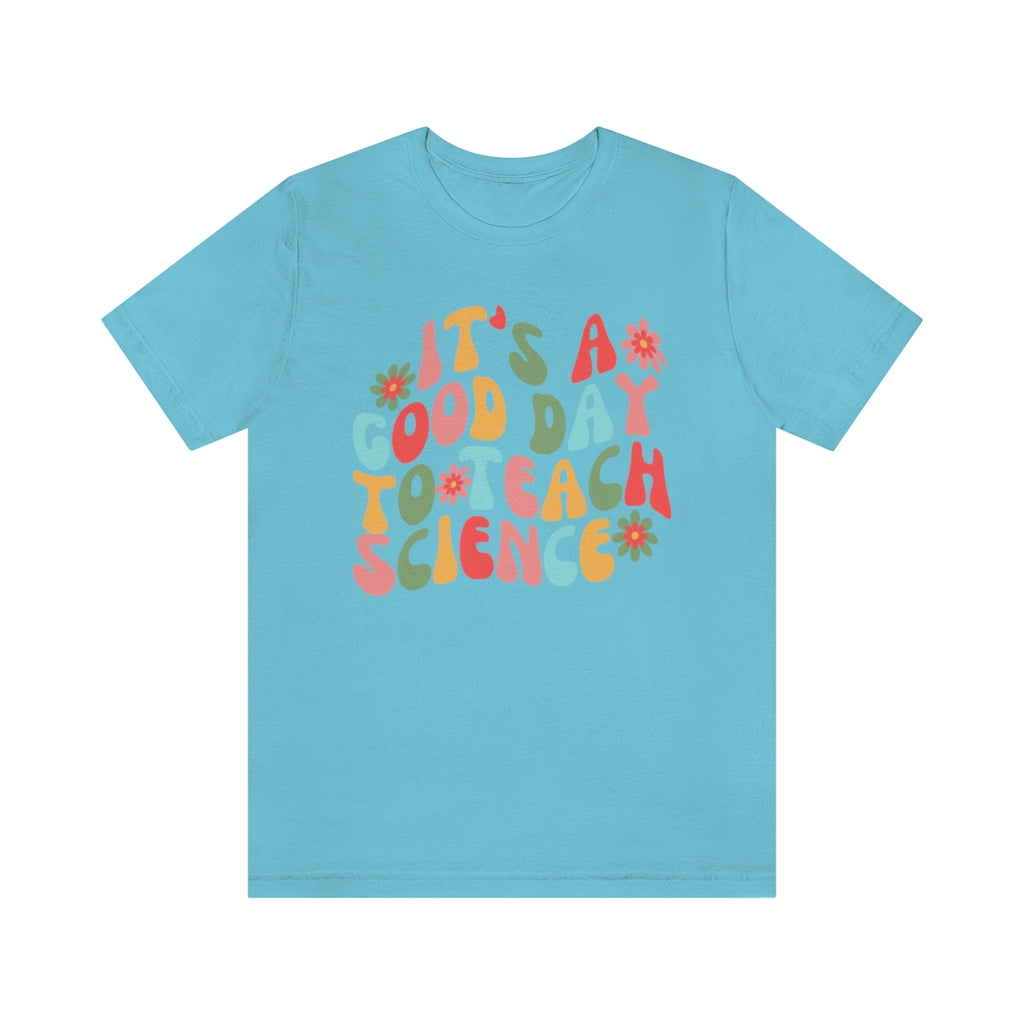 It's a Good Day to Teach Science Unisex Jersey Short Sleeve Tee