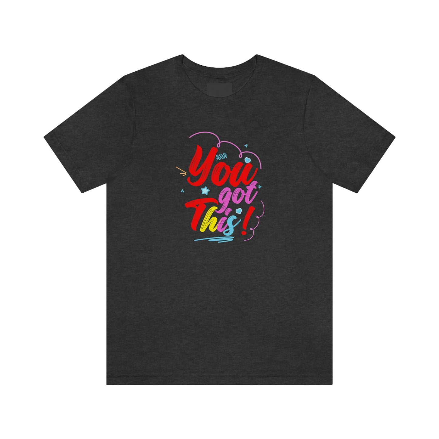 You Got This Unisex Jersey Short Sleeve Tee
