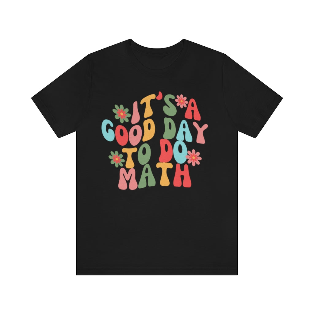 It's a Good Day to Do Math Unisex Jersey Short Sleeve Tee