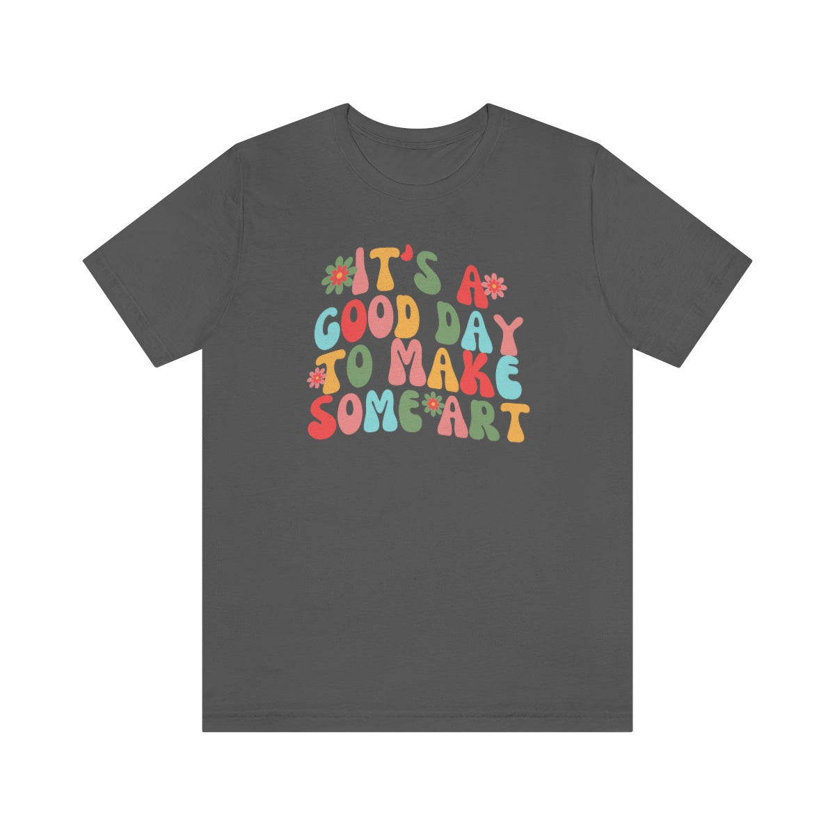 It's a Good Day to Make Some Art Unisex Jersey Short Sleeve Tee