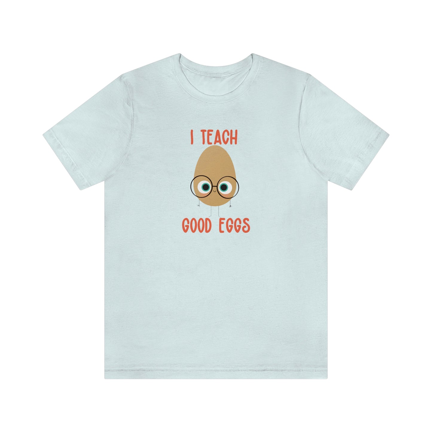 I Teach Good Eggs Unisex Jersey Short Sleeve Tee