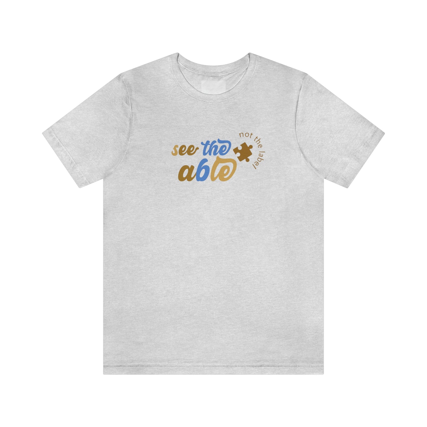 See the Able Not the Label Unisex Jersey Short Sleeve Tee