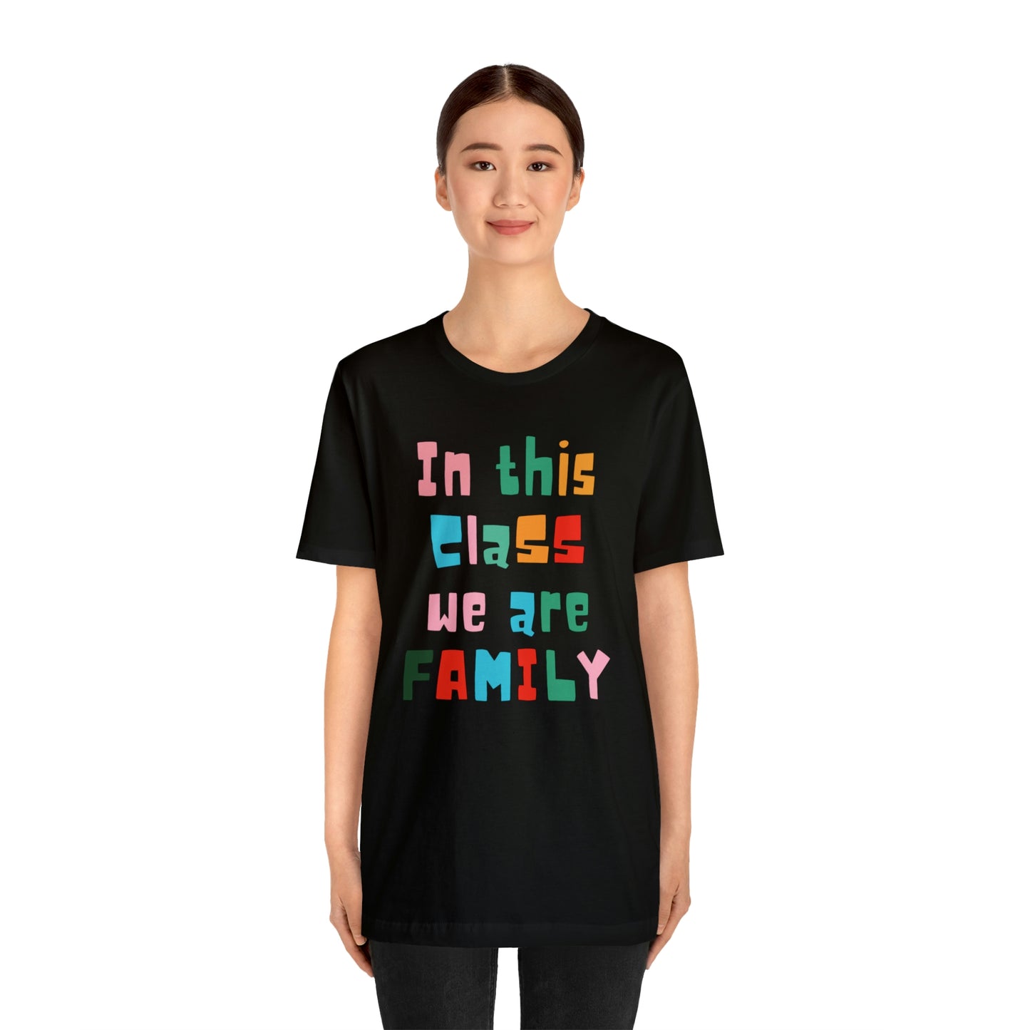 In This Class We Are a Family Unisex Jersey Short Sleeve Tee