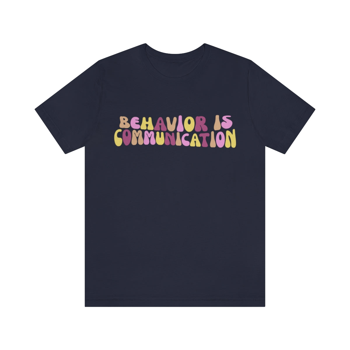 Behavior is Communication Unisex Jersey Short Sleeve Tee