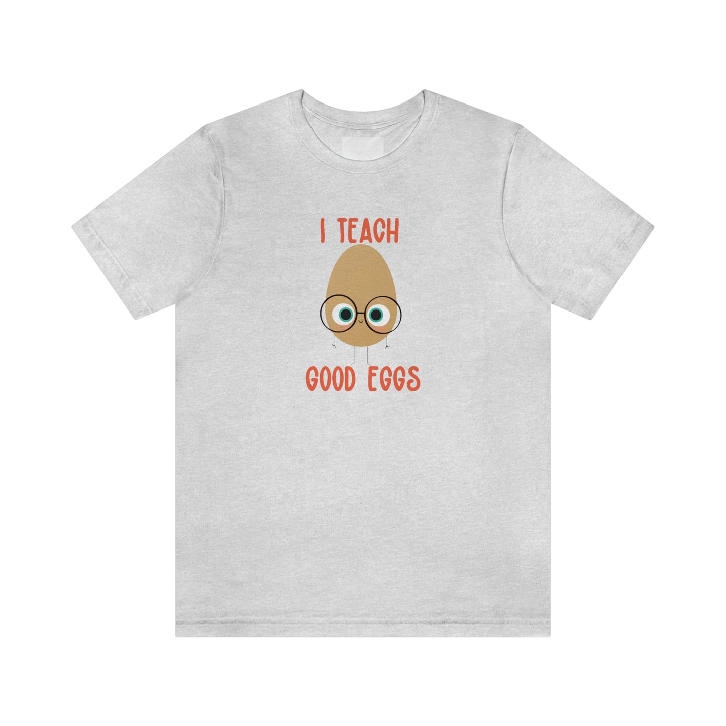 I Teach Good Eggs Unisex Jersey Short Sleeve Tee