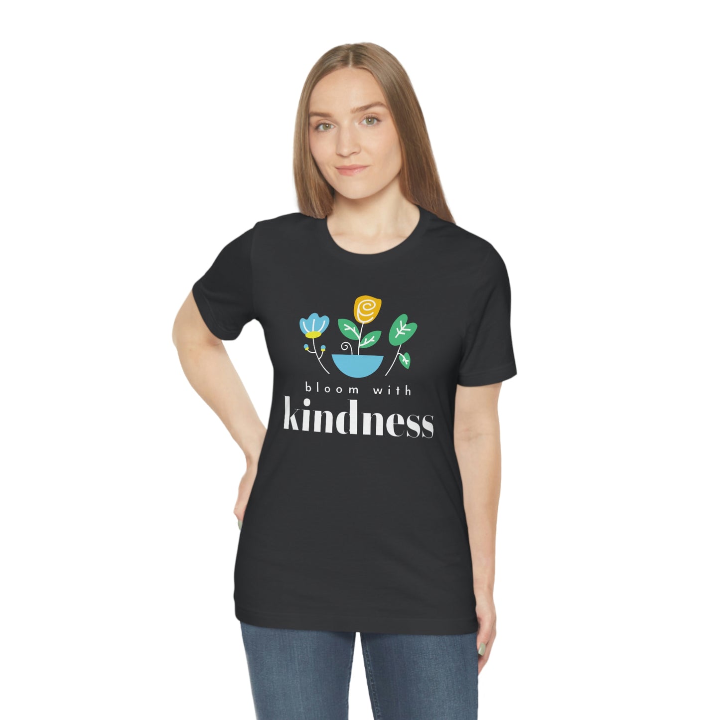 Bloom with Kindness White Lettering Unisex Jersey Short Sleeve Tee
