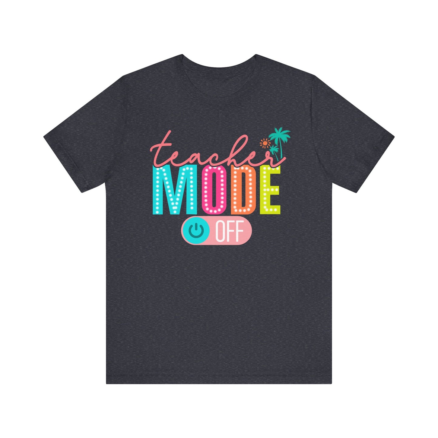 Teacher Mode Off Summer Tee