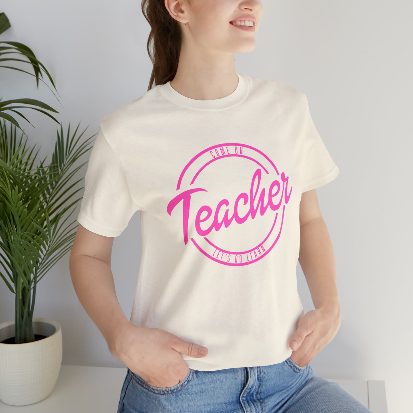 Come On Teacher Let's Go Learn Unisex Jersey Short Sleeve Tee