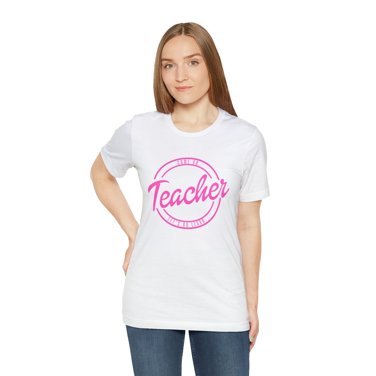 Come On Teacher Let's Go Learn Unisex Jersey Short Sleeve Tee