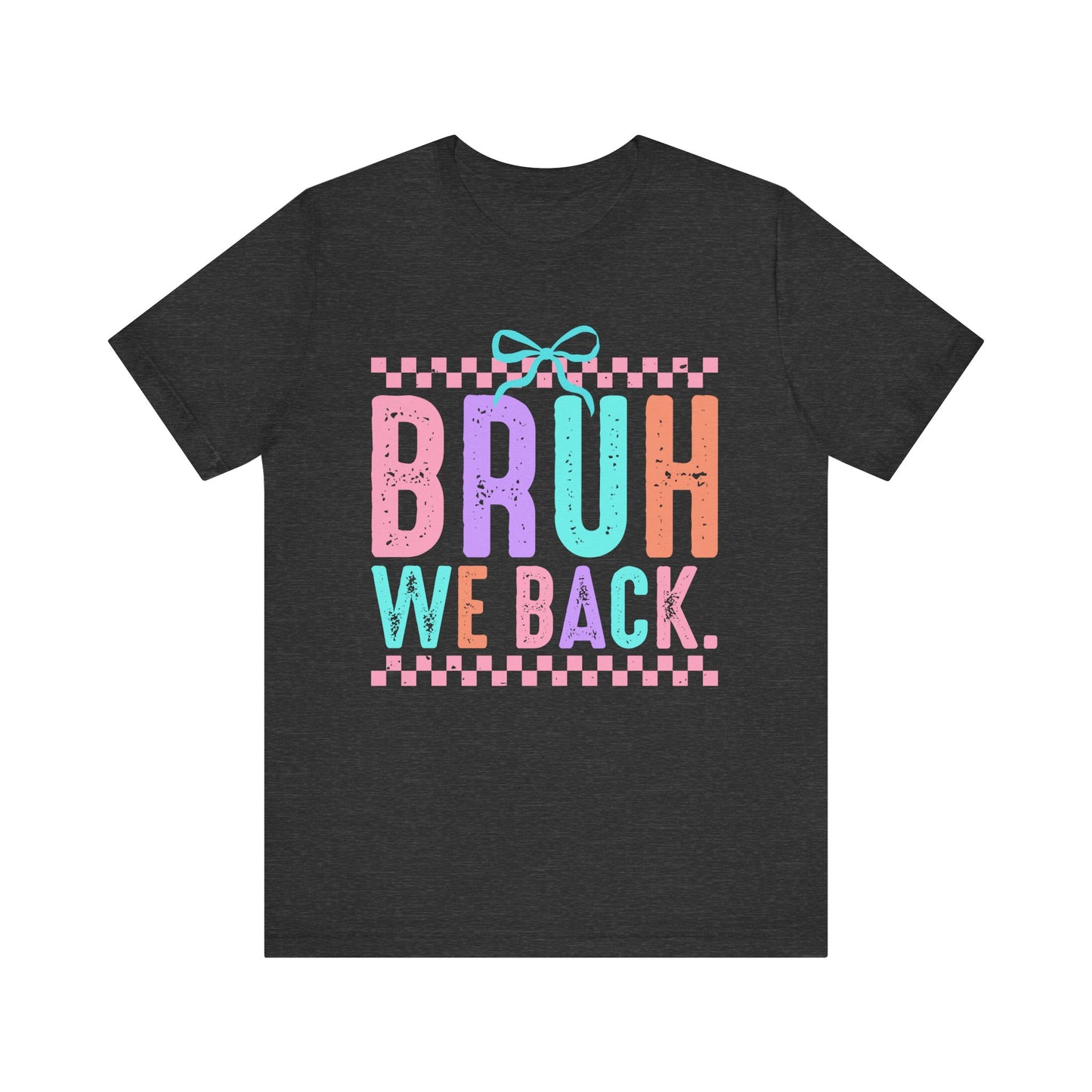 Bruh We Back Tee