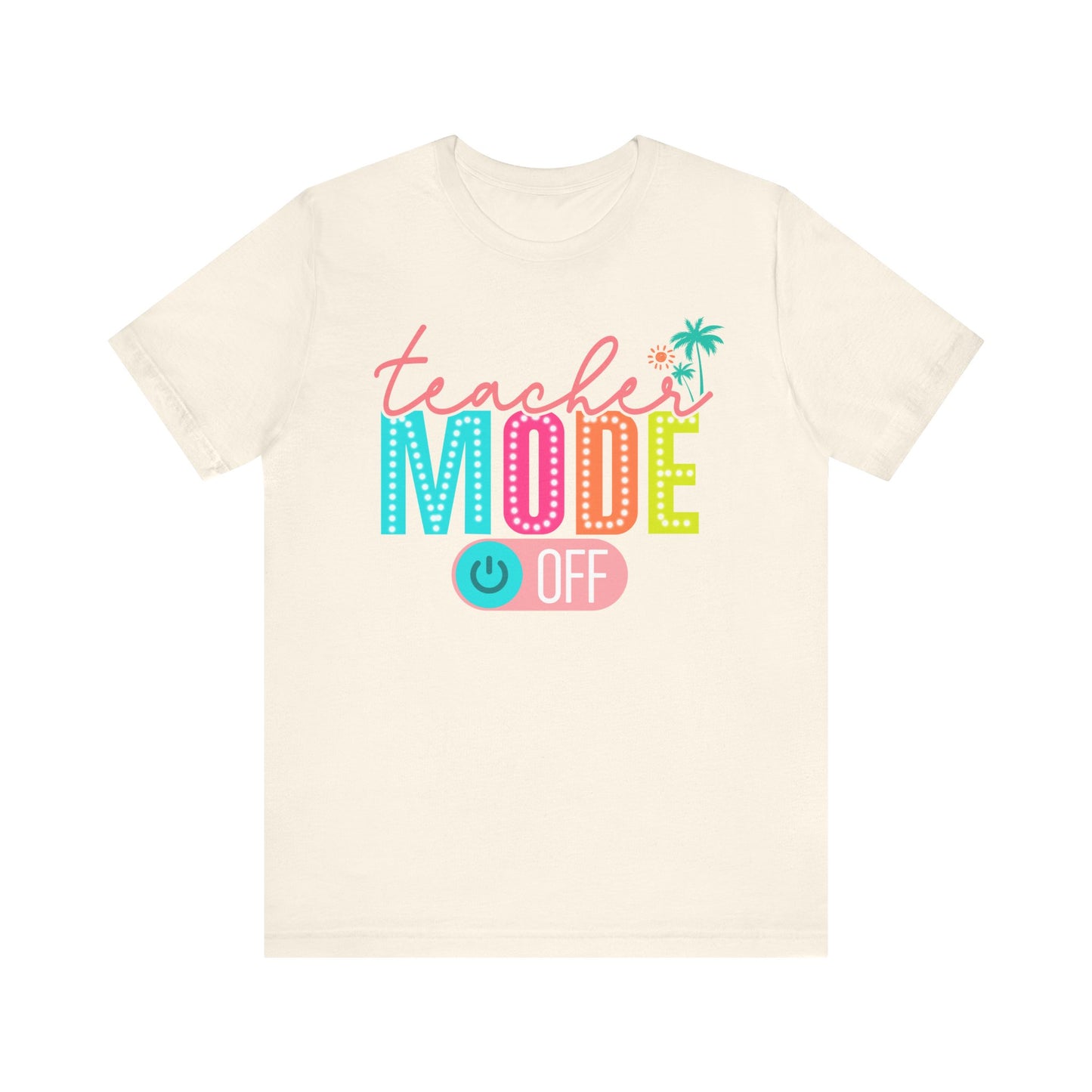 Teacher Mode Off Summer Tee