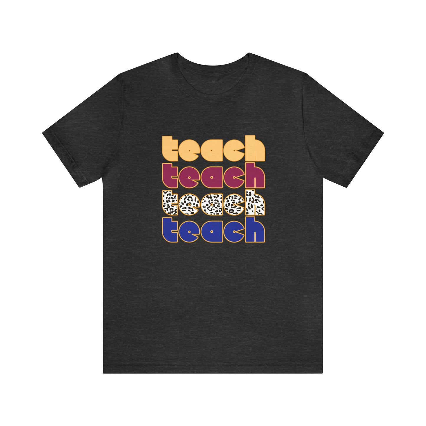 teach teach teach teach Unisex Jersey Short Sleeve Tee