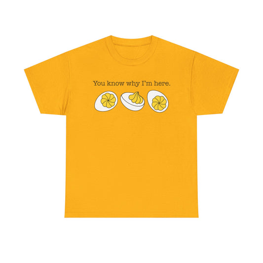 Deviled Eggs - You Know Why I'm Here Tee Thanksgiving