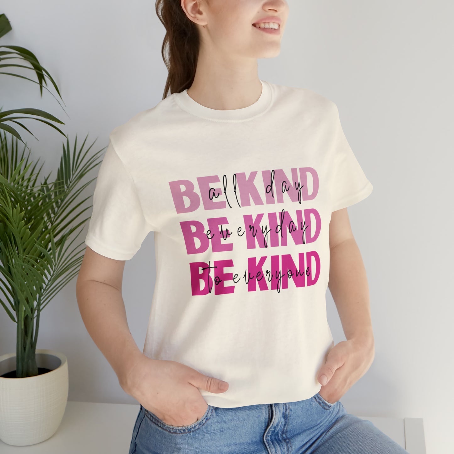 Be Kind All Day Everyday Unisex Jersey Short Sleeve Tee