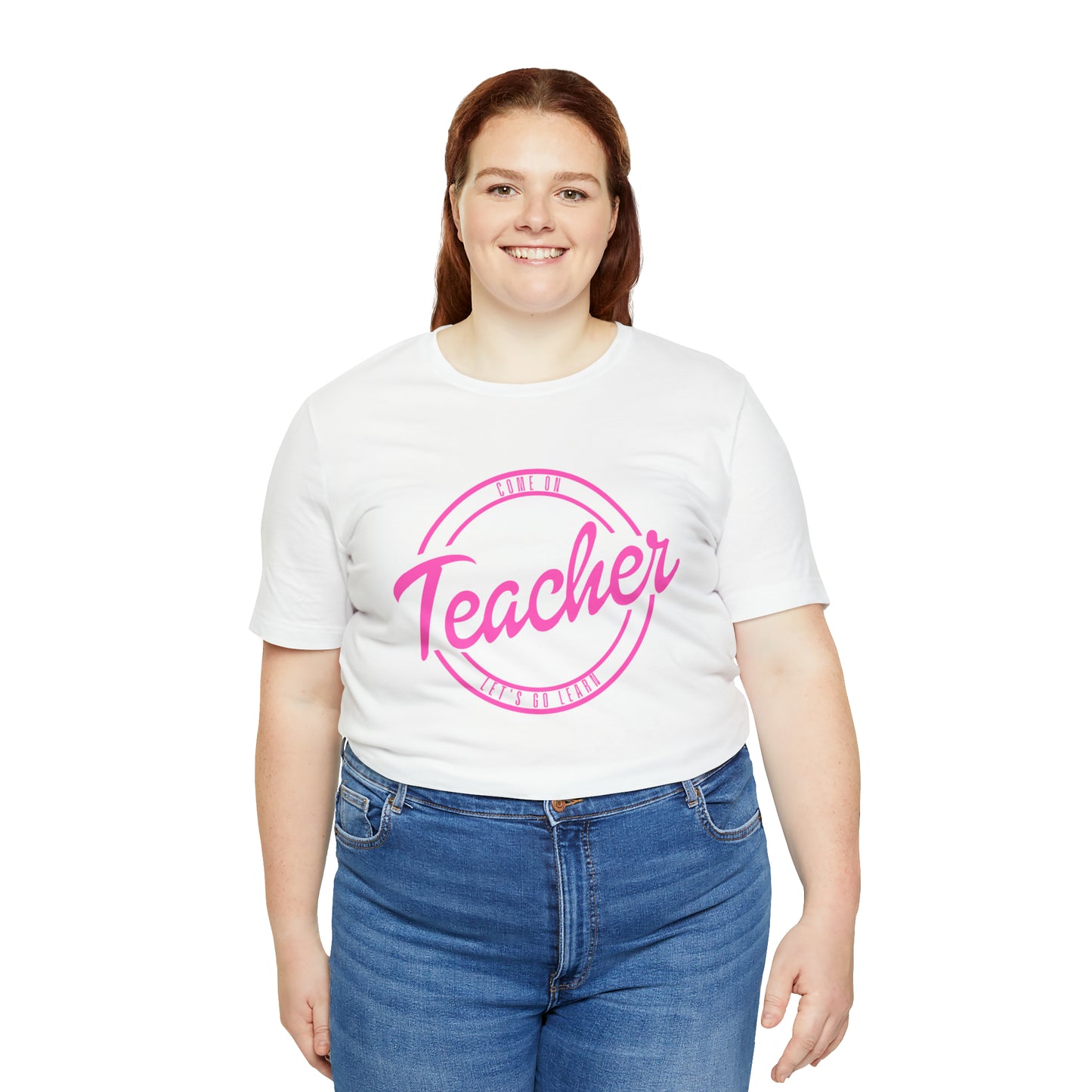 Come On Teacher Let's Go Learn Unisex Jersey Short Sleeve Tee