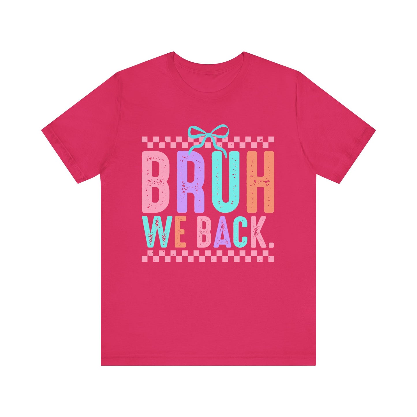 Bruh We Back Tee