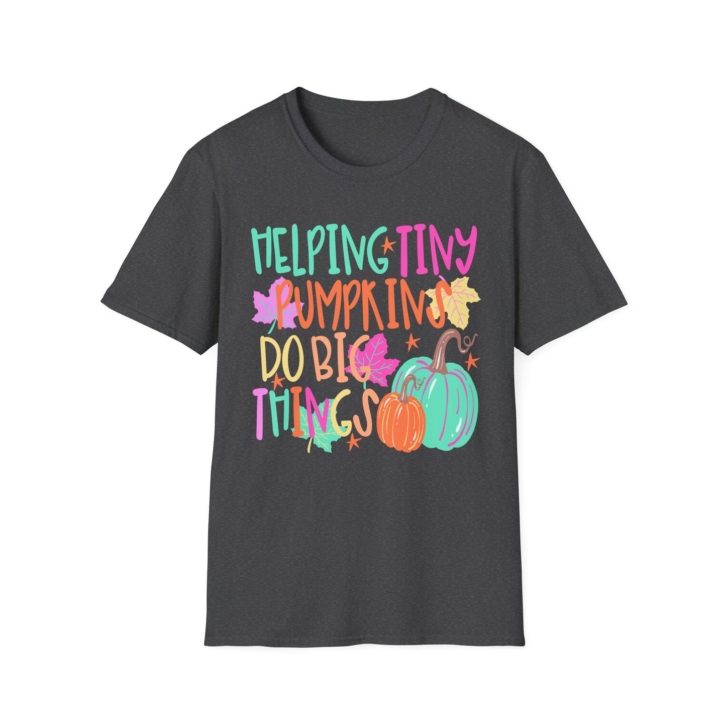 Helping Tiny Pumpkins Do Big Things Tee