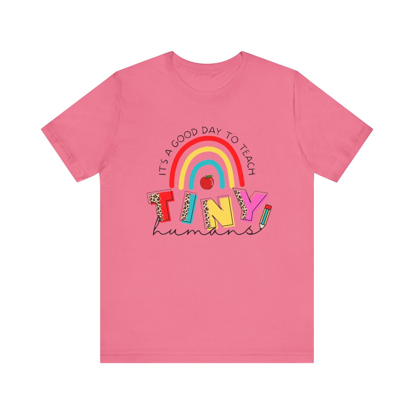 It's A Good Day To Teach Tiny Humans Tee