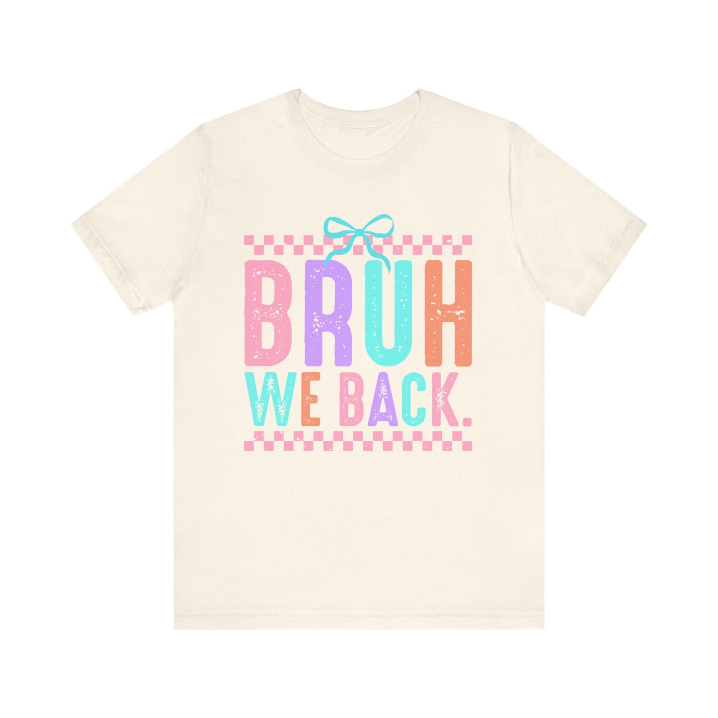 Bruh We Back Tee