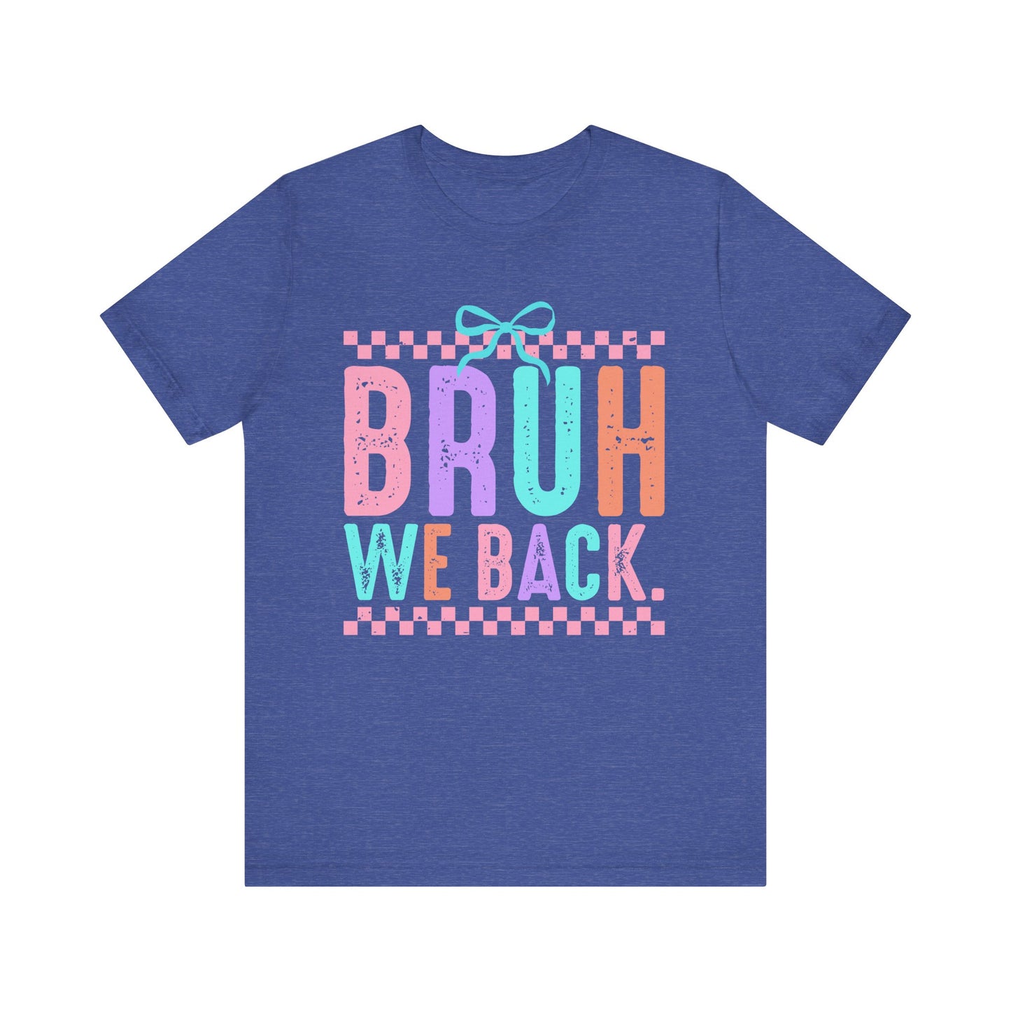 Bruh We Back Tee