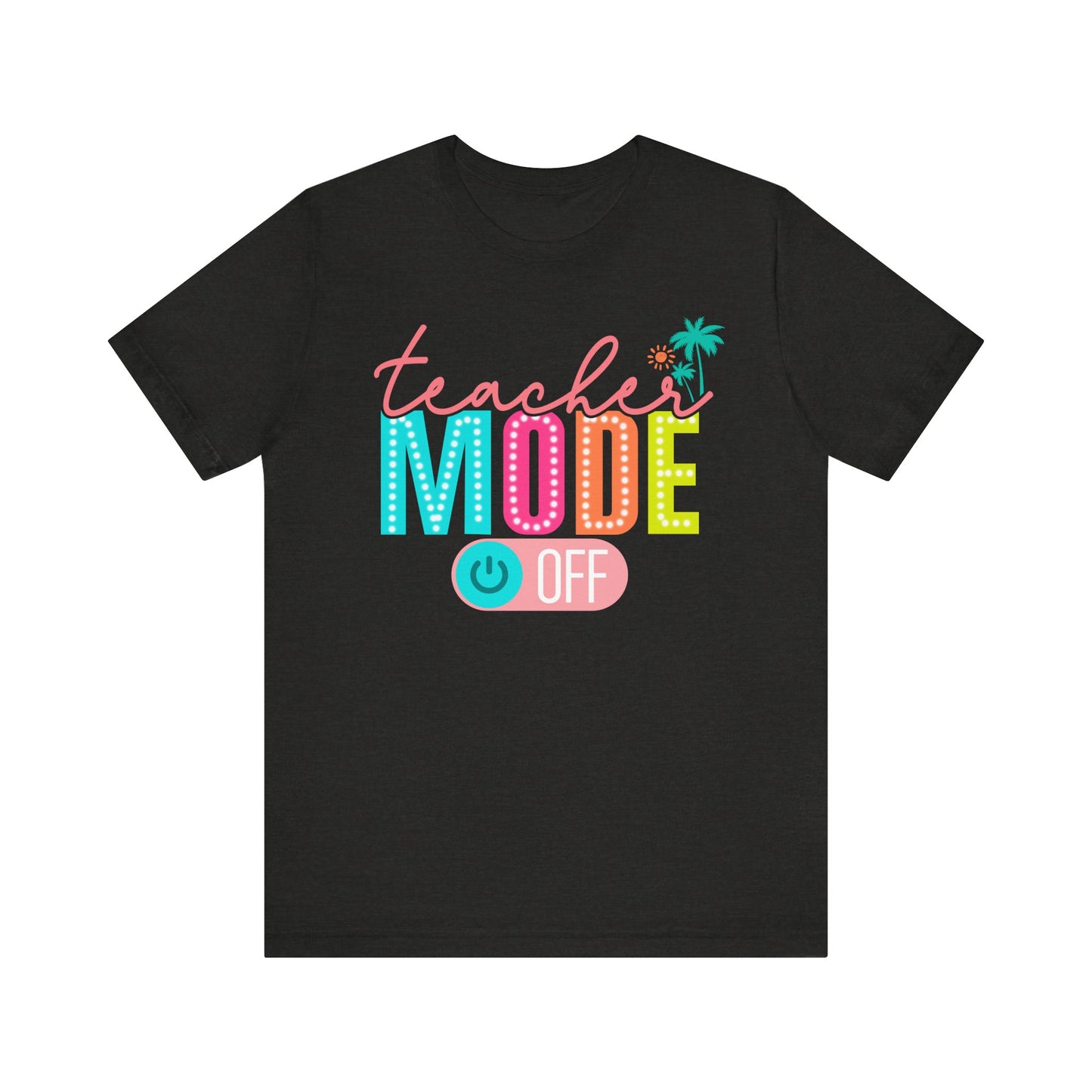 Teacher Mode Off Summer Tee