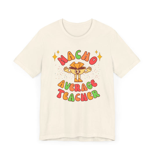 Nacho Average Teacher Tee