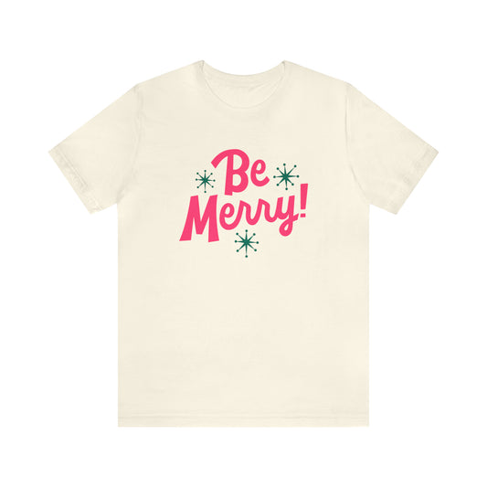 Be Merry! Unisex Jersey Short Sleeve Tee