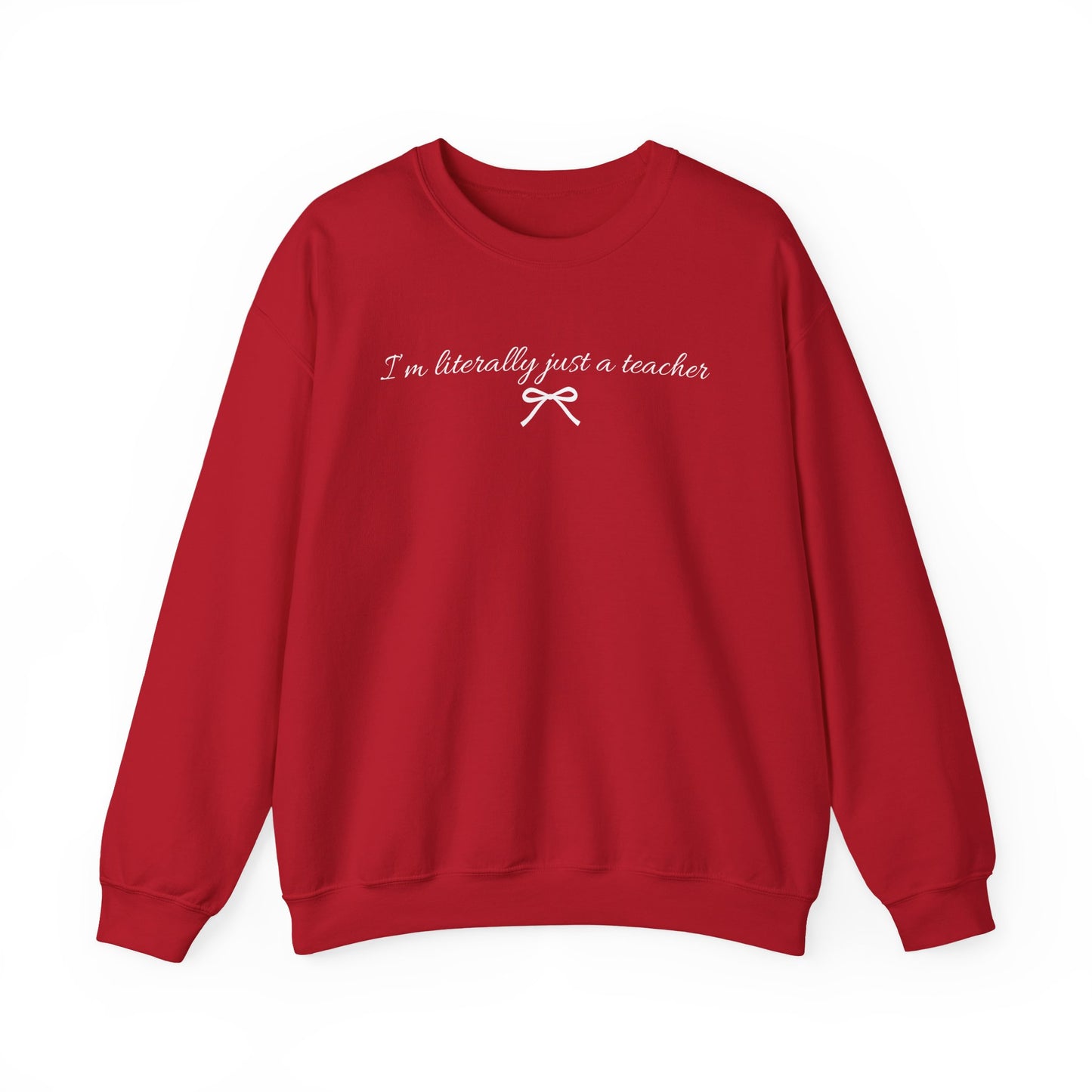 I'm Literally Just a Teacher Crewneck Sweatshirt