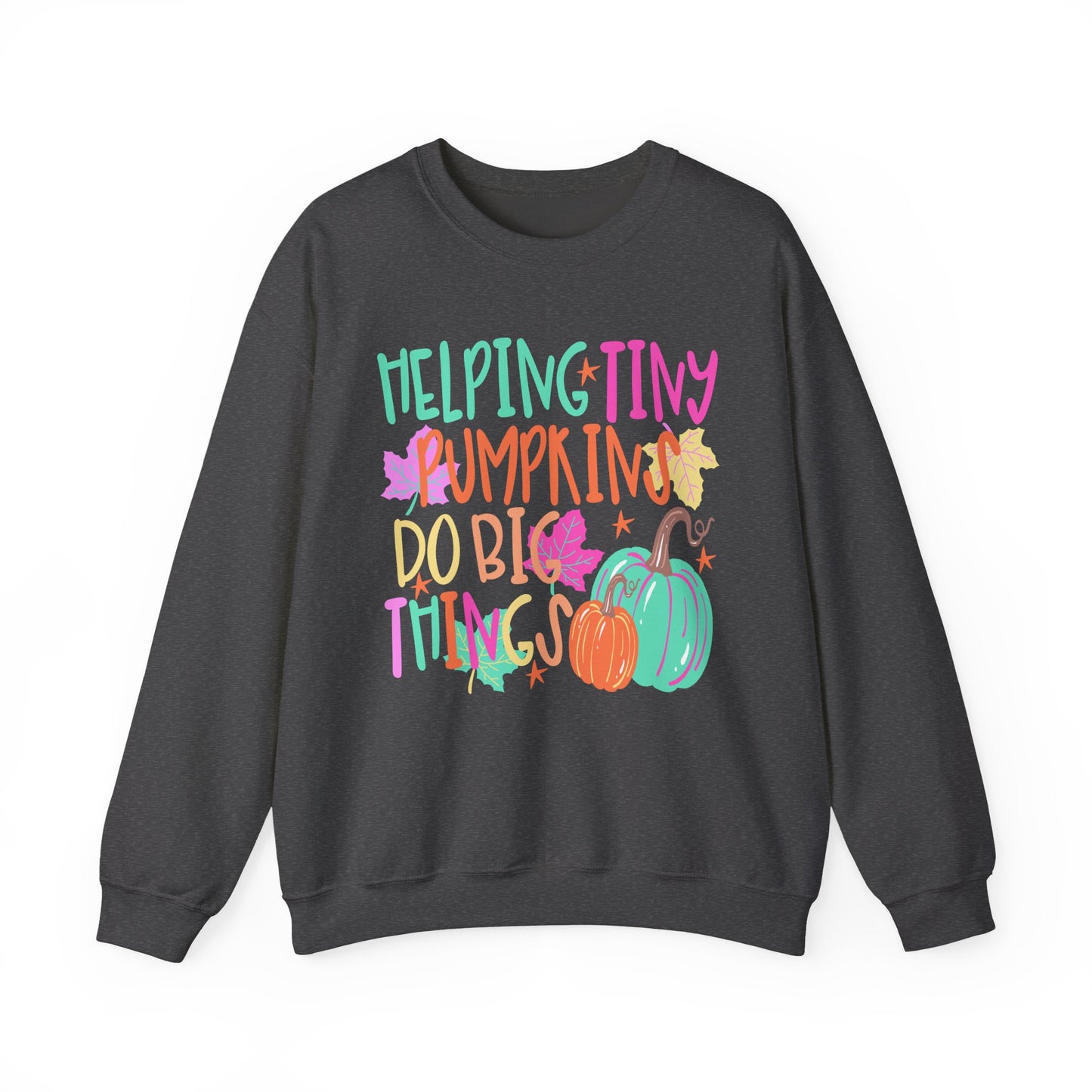 Helping Tiny Pumpkins Do Big Things Sweatshirt