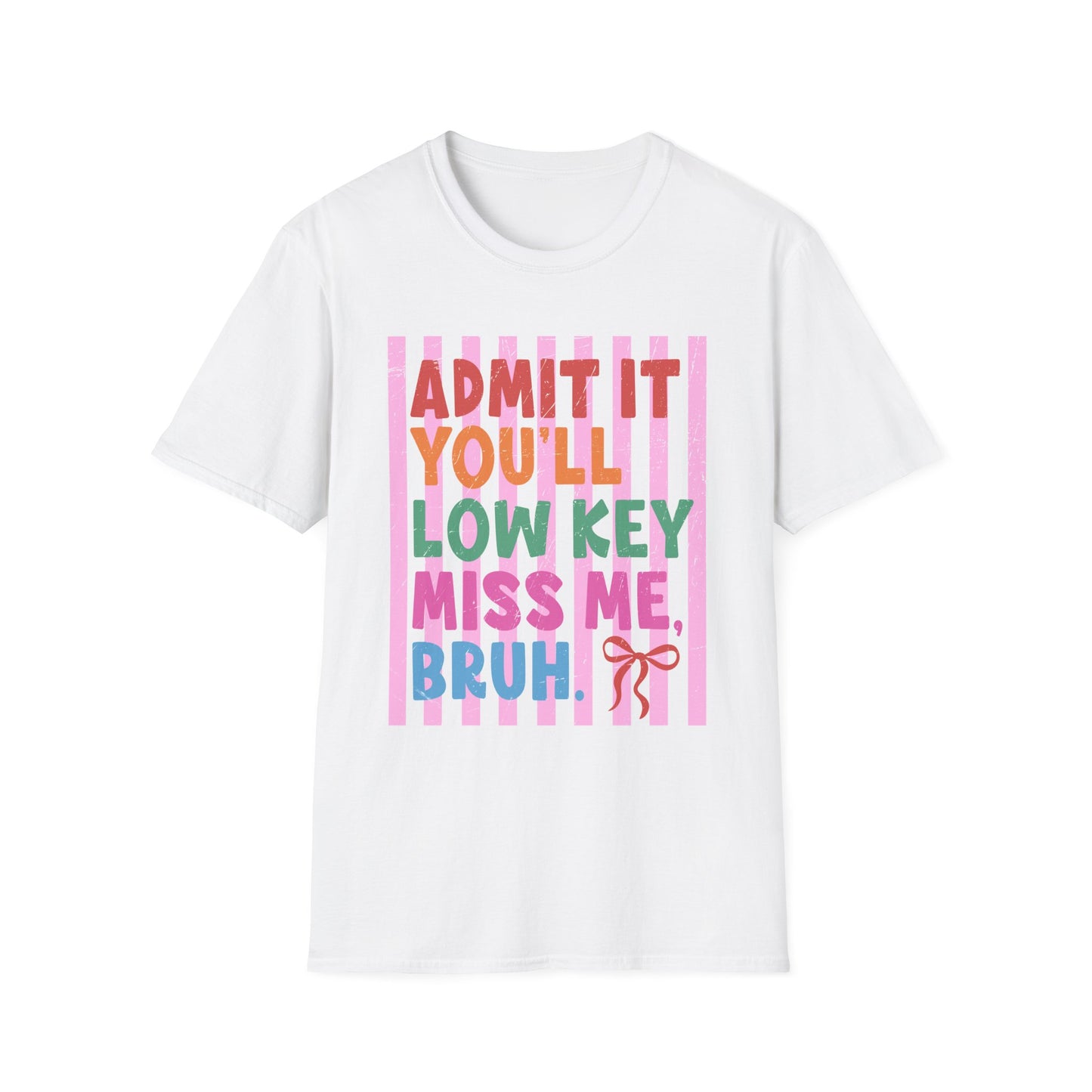 Admit It You’ll Low Key Miss Me, Bruh Colorful Graphic Tee