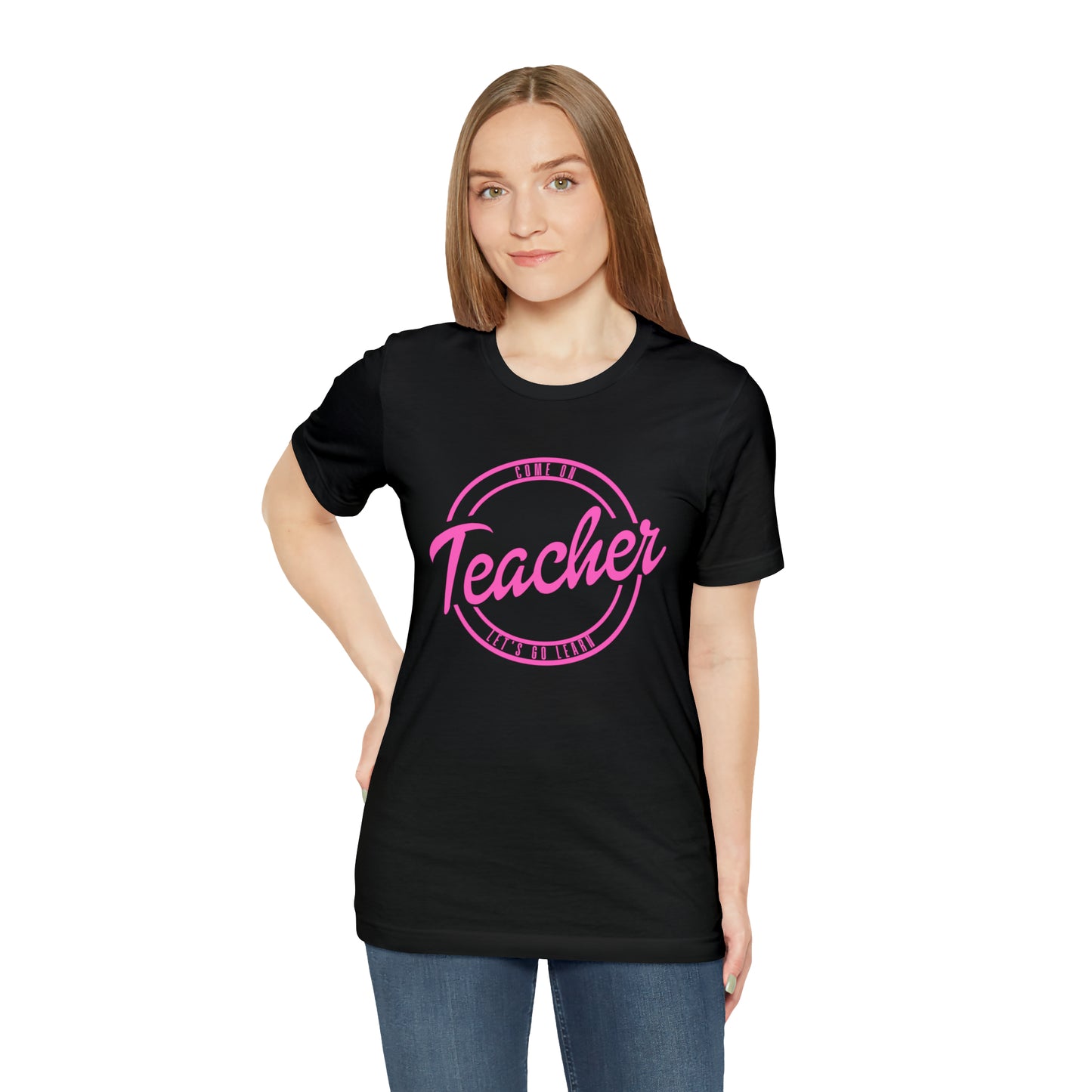 Come On Teacher Let's Go Learn Unisex Jersey Short Sleeve Tee