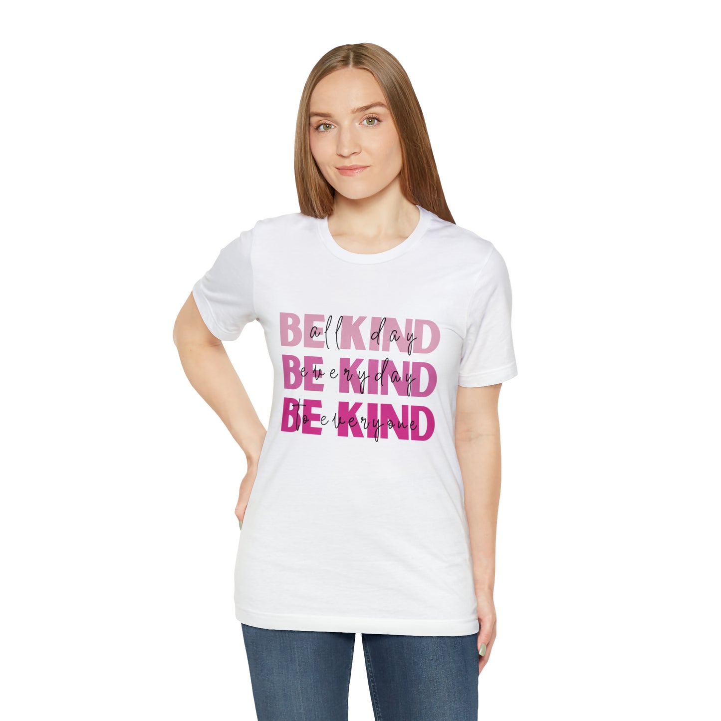 Be Kind All Day Everyday Unisex Jersey Short Sleeve Tee