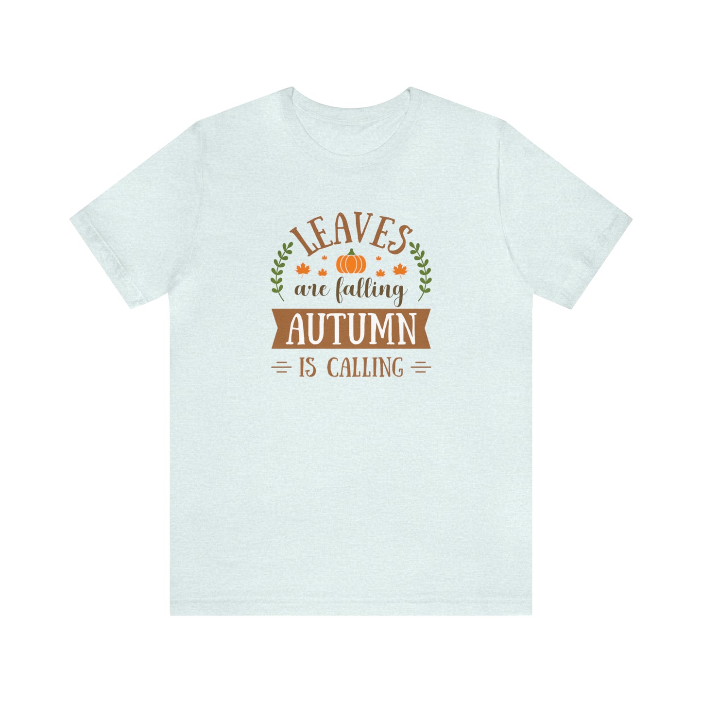 Leaves are Falling, Autumn is Calling Unisex Jersey Short Sleeve Tee