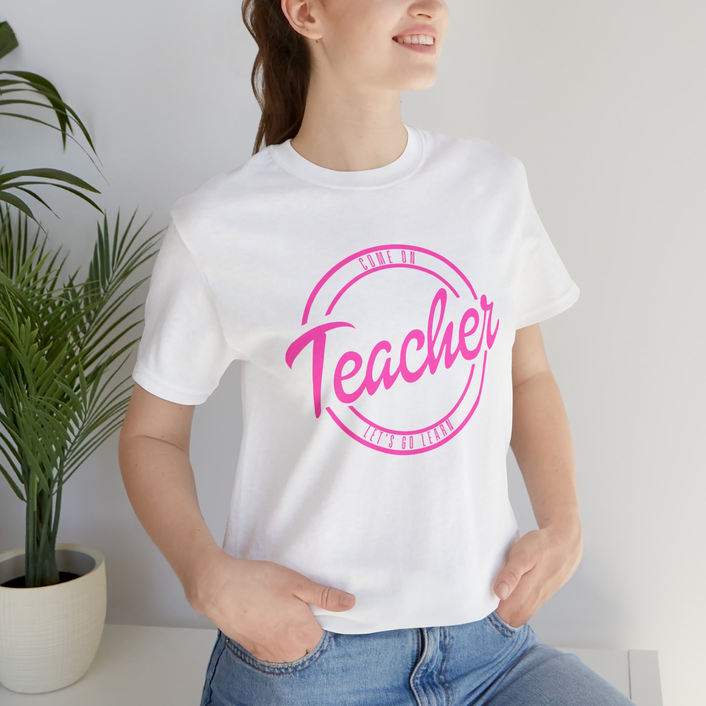 Come On Teacher Let's Go Learn Unisex Jersey Short Sleeve Tee